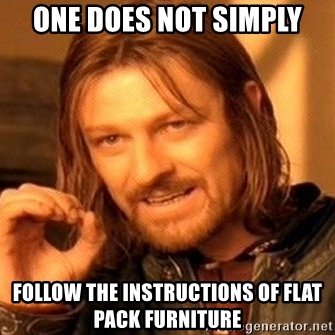 one-does-not-simply-follow-the-instructions-of-flat-pack-furniture.jpg