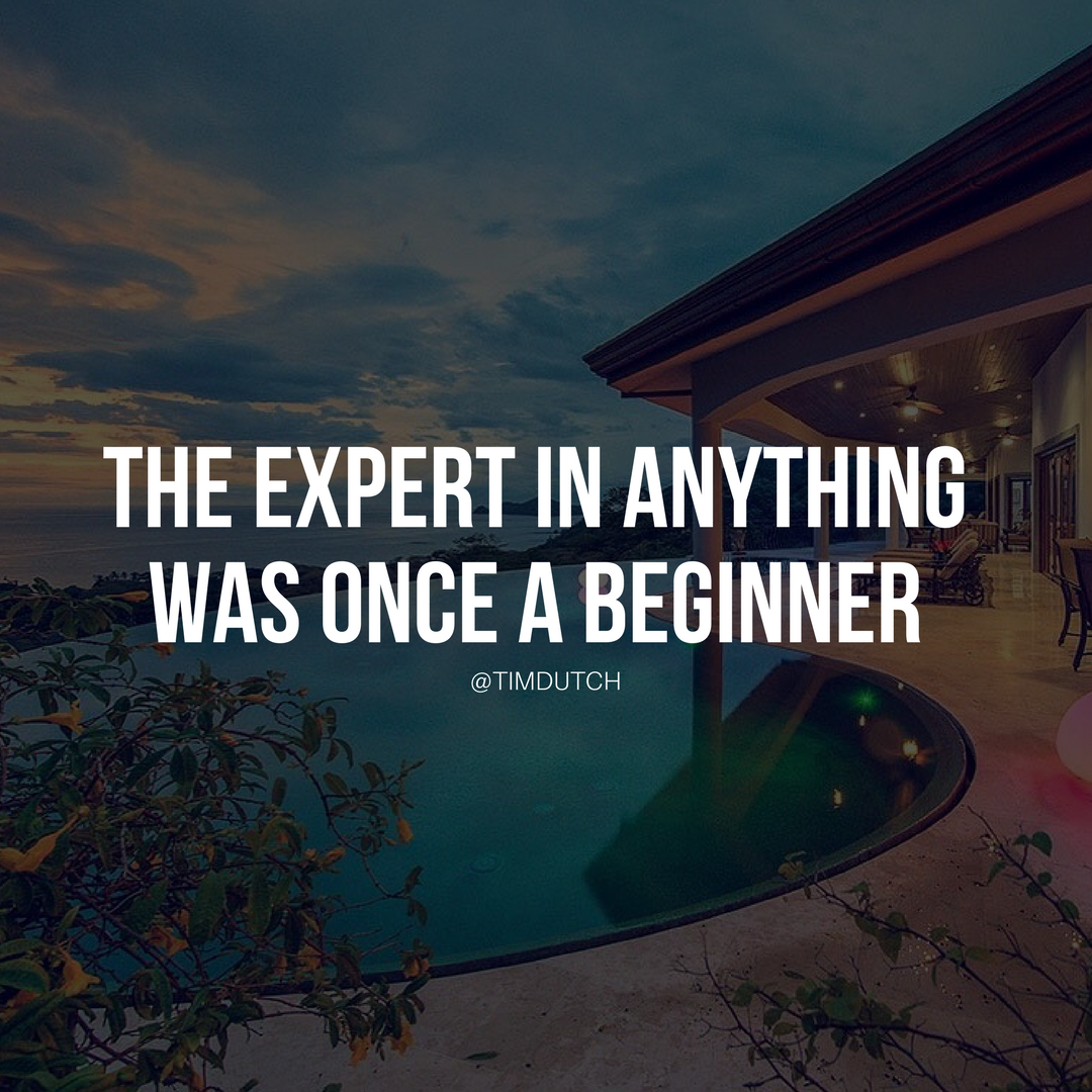 The expert in anything was once a beginner.png