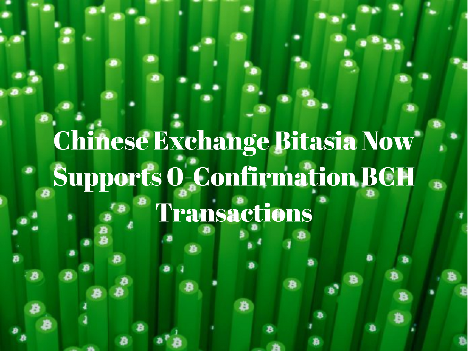Chinese Exchange Bitasia Now Supports 0-Confirmation BCH Transactions.png