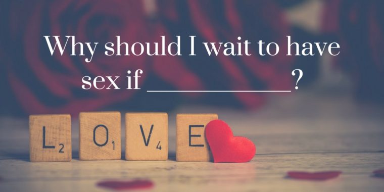 Why-should-I-wait-to-have-sex-if-______________”-760x380.jpg