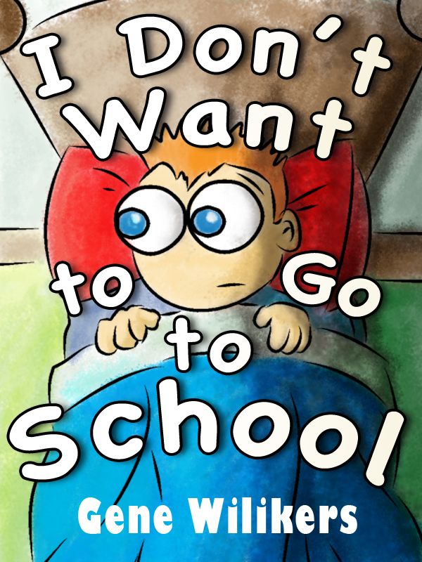 I don t go. Don't go to School. Don't want to go to School. I don't wanna go to School. Choo Cosmo.