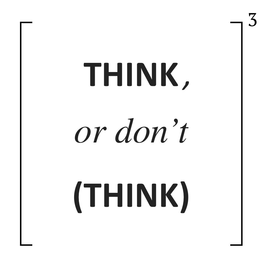 THINK, or don't (THINK).jpg