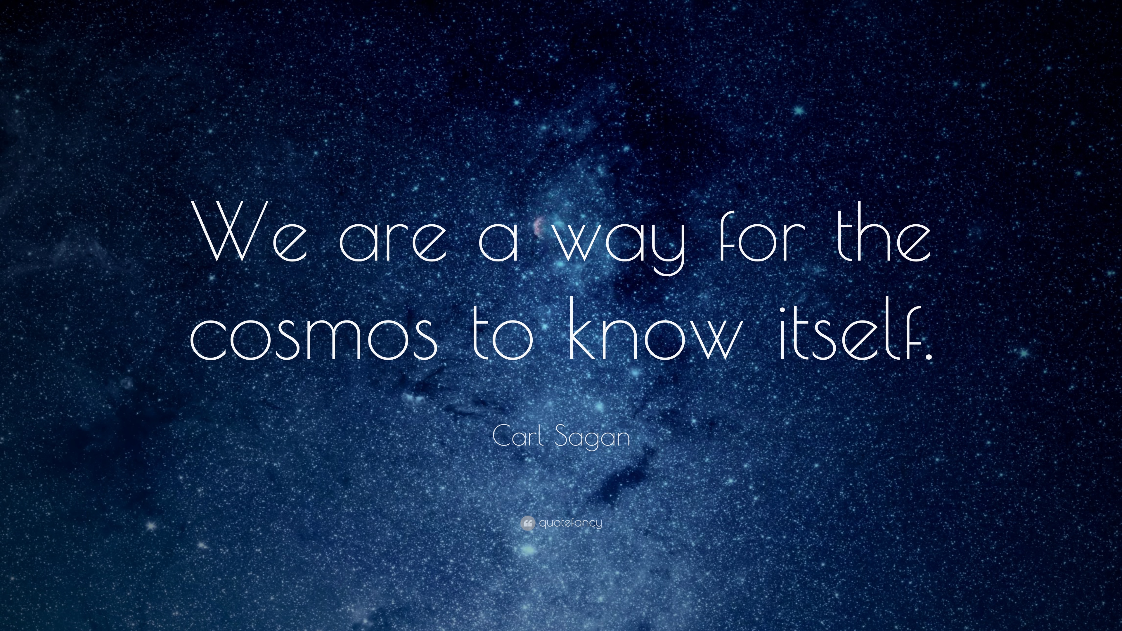 3234-Carl-Sagan-Quote-We-are-a-way-for-the-cosmos-to-know-itself.jpg