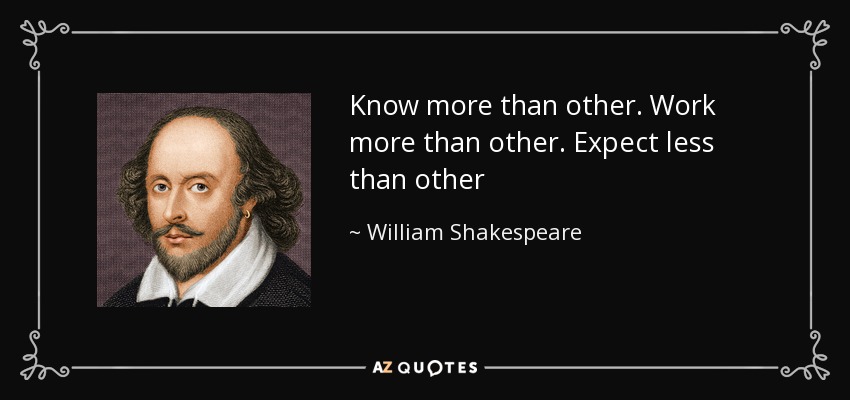 quote-know-more-than-other-work-more-than-other-expect-less-than-other-william-shakespeare-85-73-63.jpg