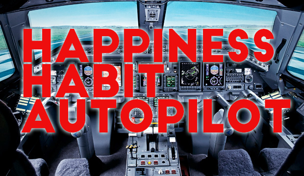 HAPPINESS-HABIT-AUTOPILOT.jpg