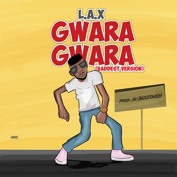 L.A.X-Gwara-Gwara-Baddest.jpg