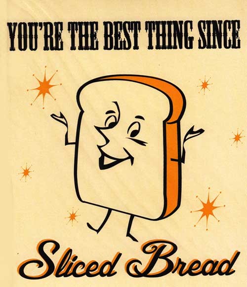 6370603-you-are-the-best-thing-since-sliced-bread.jpg