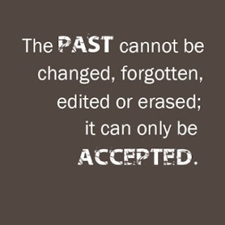 the-past-cannot-be-changed-forgotten-edited-or-erased-it-can-only-be-accepted.jpg