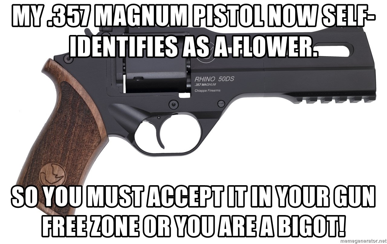 my-357-magnum-pistol-now-self-identifies-as-a-flower-so-you-must-accept-it-in-your-gun-free-zone-or-.jpg