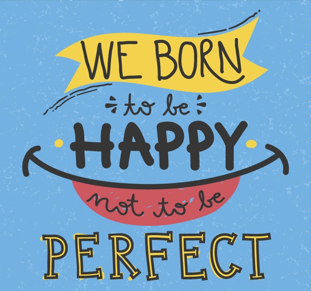 we-born-to-be-happy-not-to-be-perfect_23-2147524835.jpg