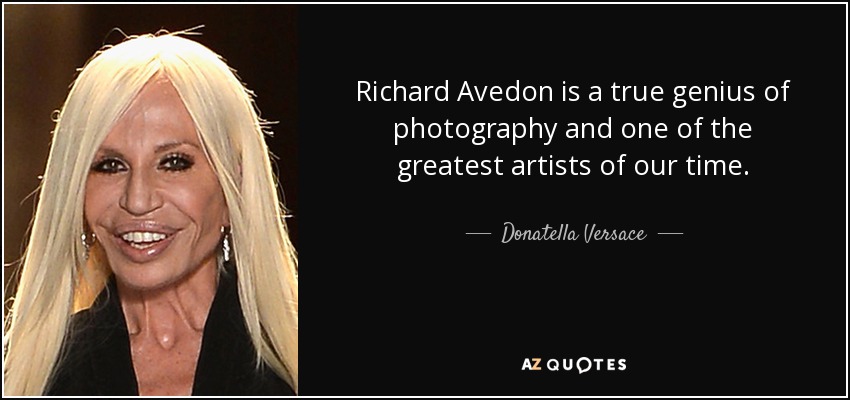 quote-richard-avedon-is-a-true-genius-of-photography-and-one-of-the-greatest-artists-of-our-donatella-versace-30-25-47.jpg