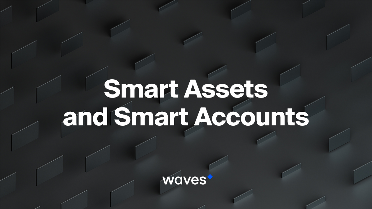 Waves Smart Accounts and Smart Assets