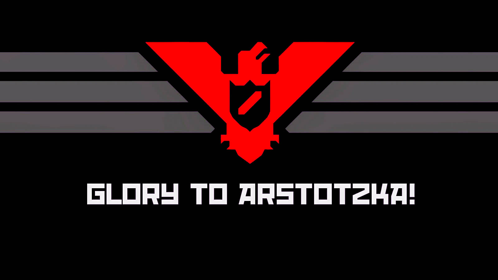 Papers Please – Glory To Arstotzka – Upon Completion