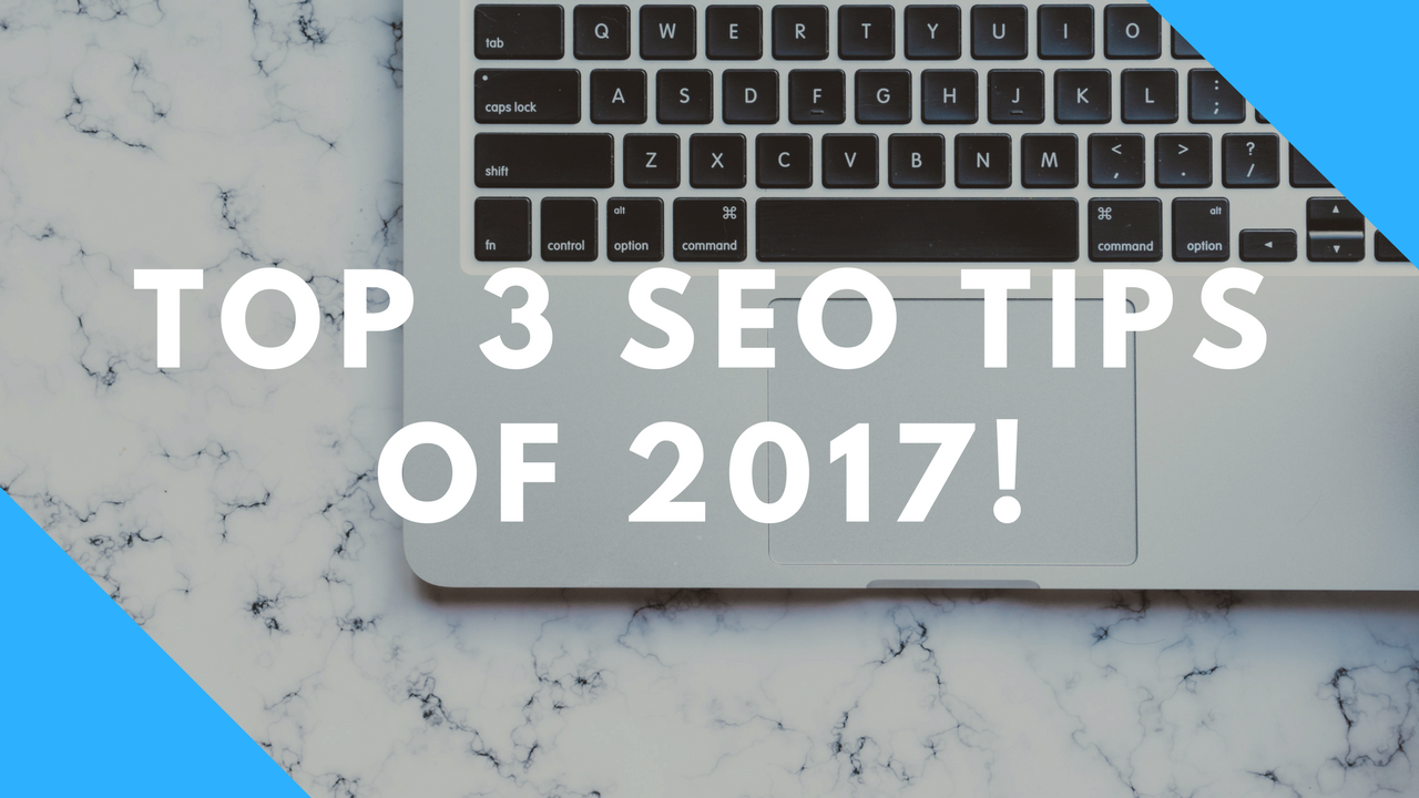 top 3 seo tips of 2017!.png