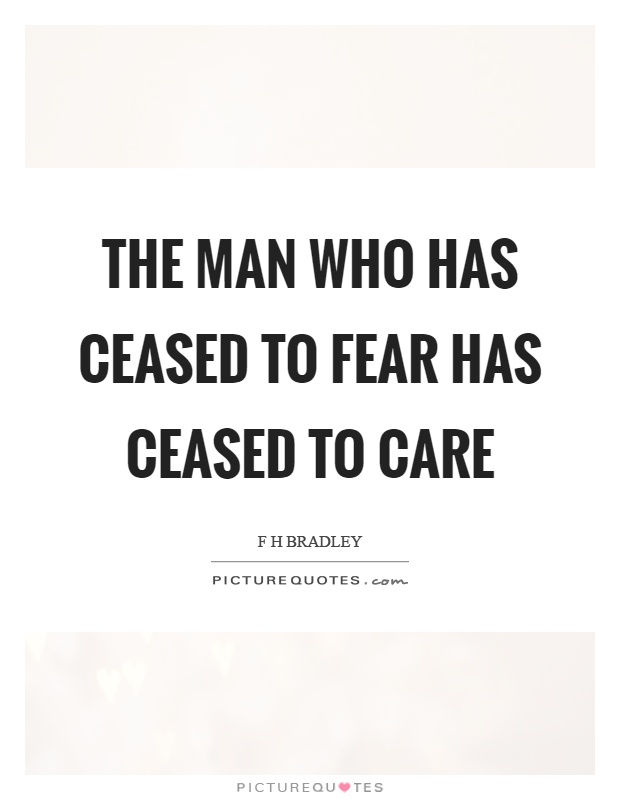 the-man-who-has-ceased-to-fear-has-ceased-to-care-quote-1.jpg