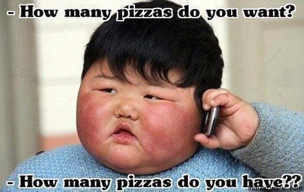 How-Many-Pizzas-Do-You-Want1-How-Many-Pizzas-Do-You-Have1-Funny-Image.jpg