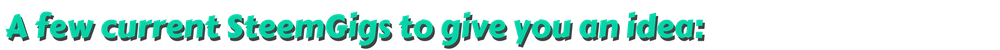 afewcurrentsteemgigs.png