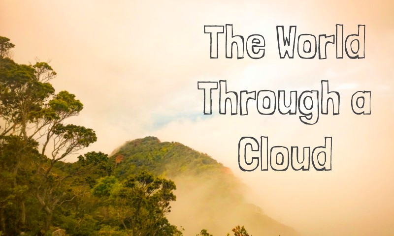 The World Through a Cloud.jpg