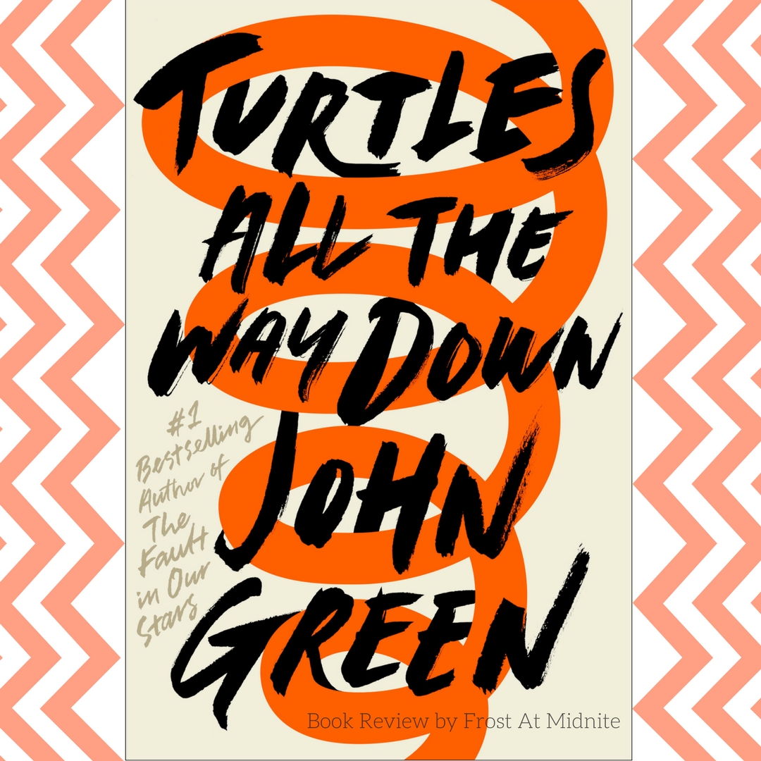 Turtles All The Way Down cover John Green.jpeg