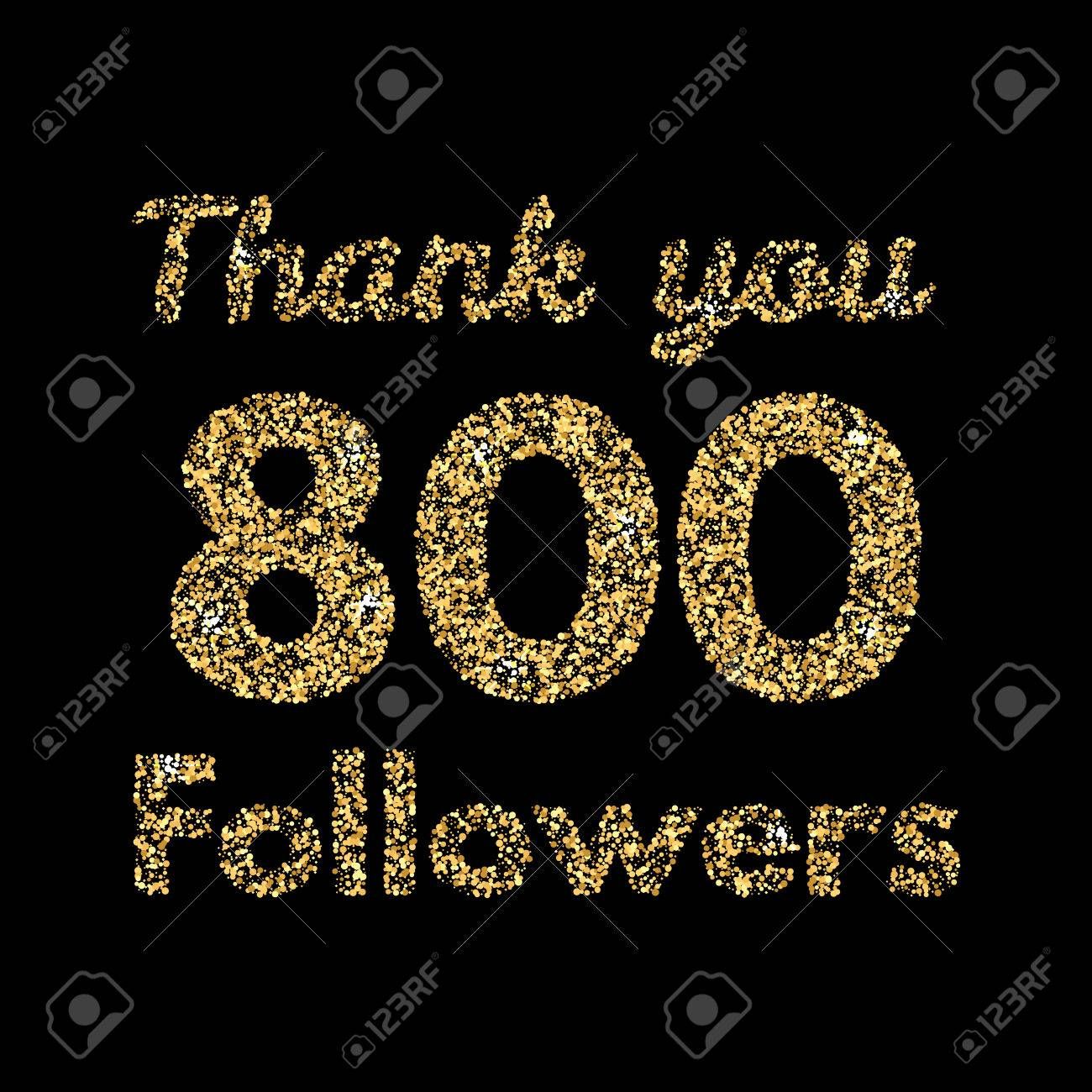 83823731-thank-you-800-followers-template-for-social-media-gold-glitter-lettering-vector-illustrtion-.jpg