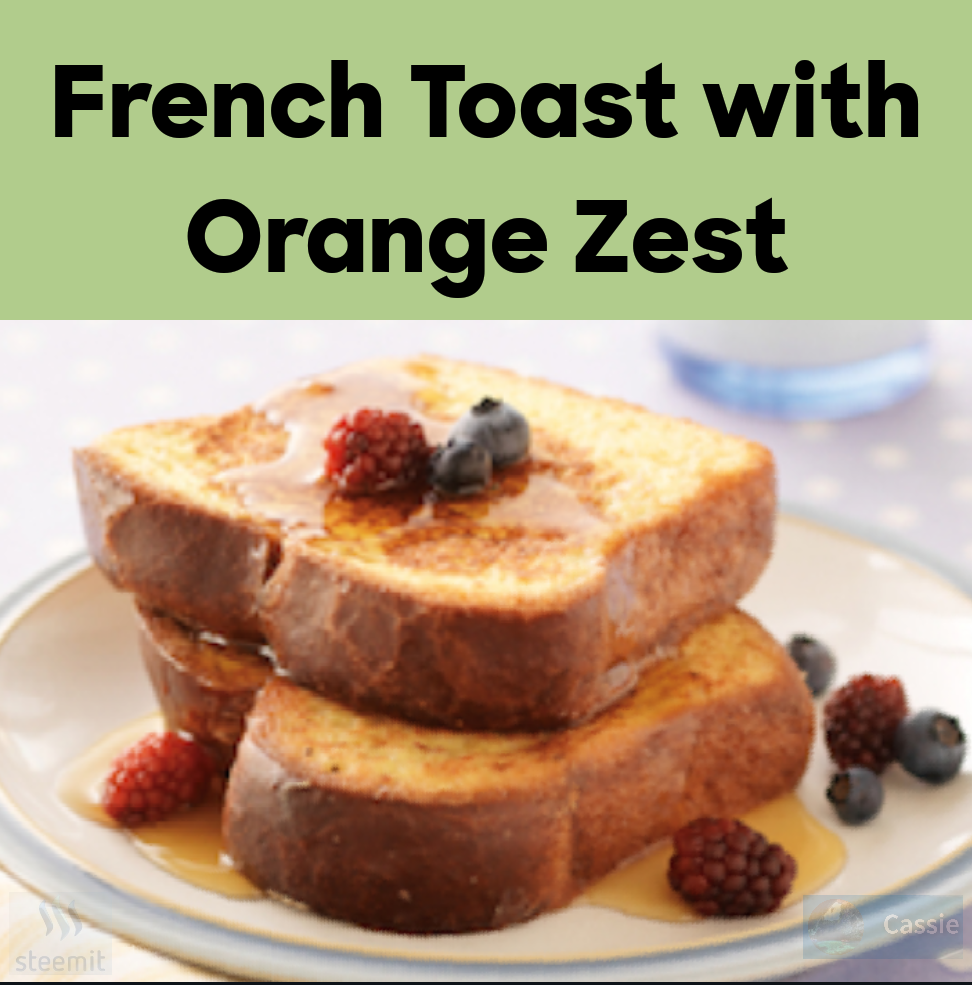 French Toast With Orange Zest Steemit