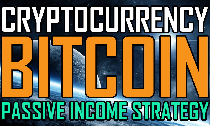 Crypto Bitcoin Passive Income Strategy Thursday 24 May 2018 - 