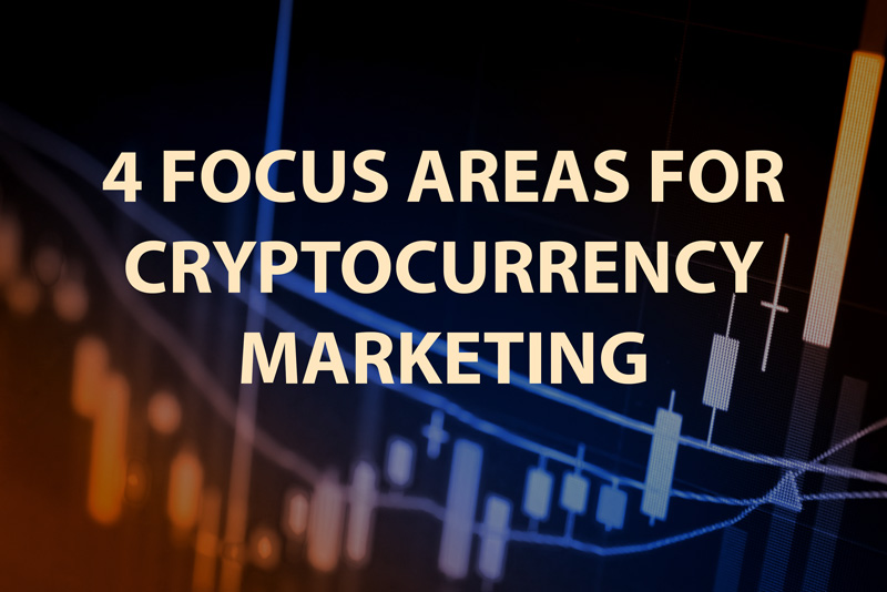 4 focus areas for cryptocurrency marketing.jpg