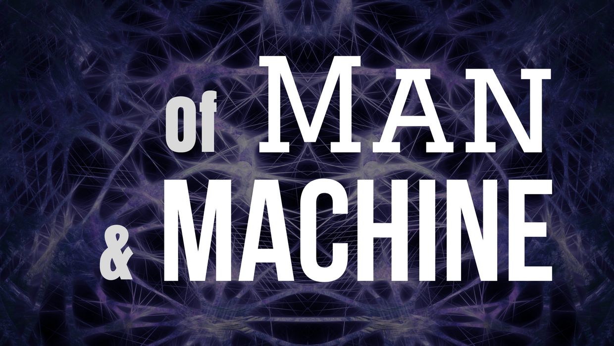 Of Man and Machine