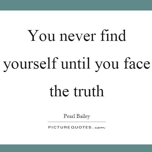 you-never-find-yourself-until-you-face-the-truth-quote-1.jpg