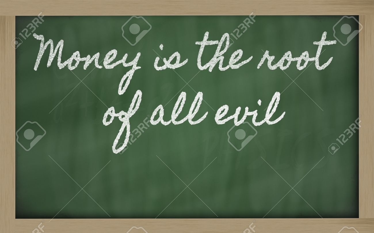 12501384-handwriting-blackboard-writings-Money-is-the-root-of-all-evil-Stock-Photo.jpg