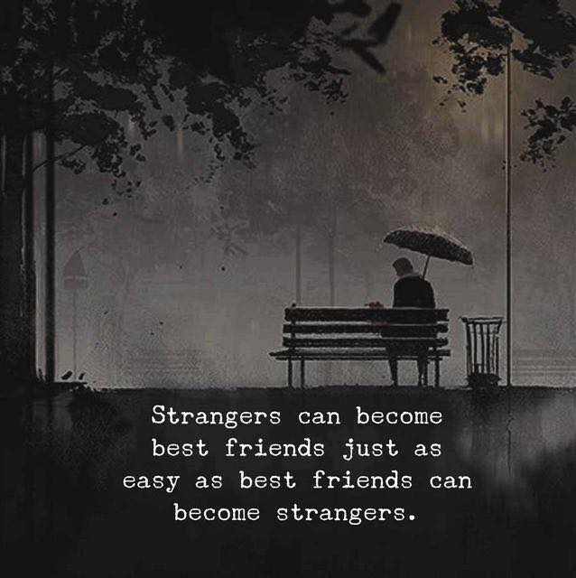 Quotes 'nd Notes - Strangers can become best friends just as easy as