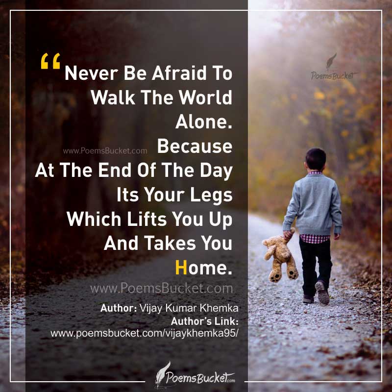 never-be-afraid-to-walk-alone-thought-quote-by-vijay-kumar-khemka.jpg