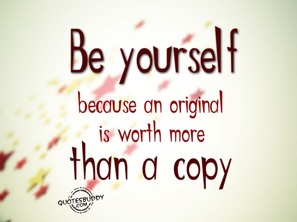 inspirational-Be-yourself-because-an-original-is-worth-more-1024x768.jpg