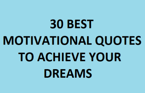 30 Motivational Quotes To Help You Achieve Your Dreams Steemit