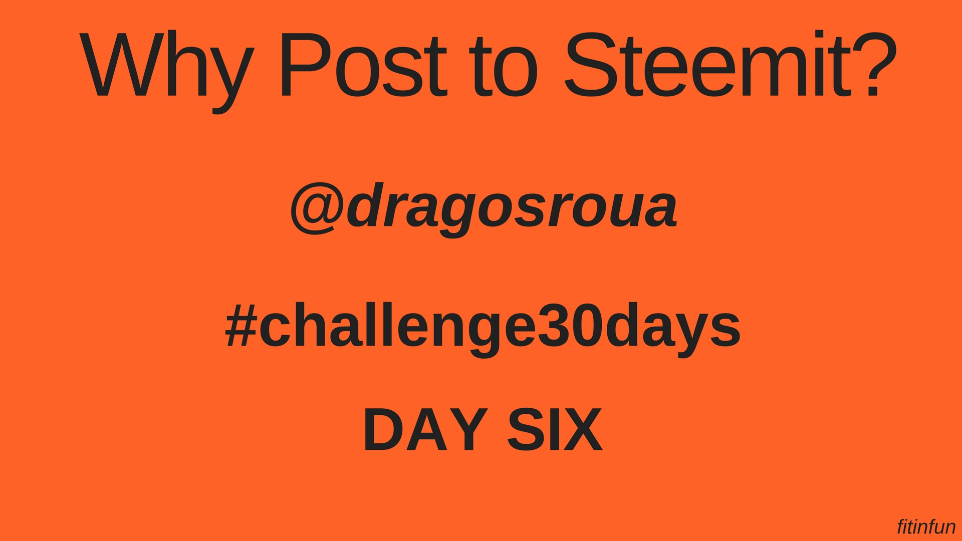 Why Post to Steemit dragosroua challenge fitinfun 6.jpg