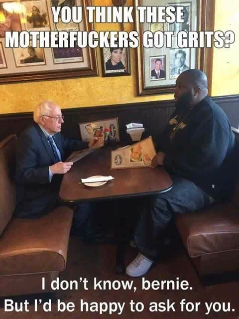 Bernie Motherfuckers Got Grits.jpg