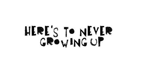 heres to never growing up quotes