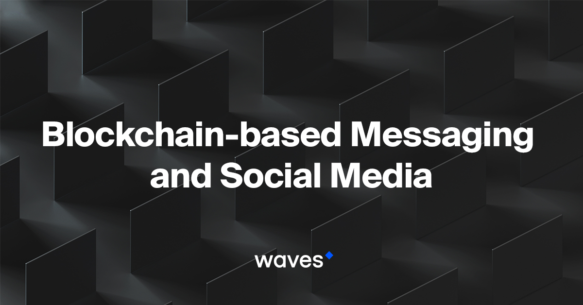 Blockchain-based Messaging and Social Media