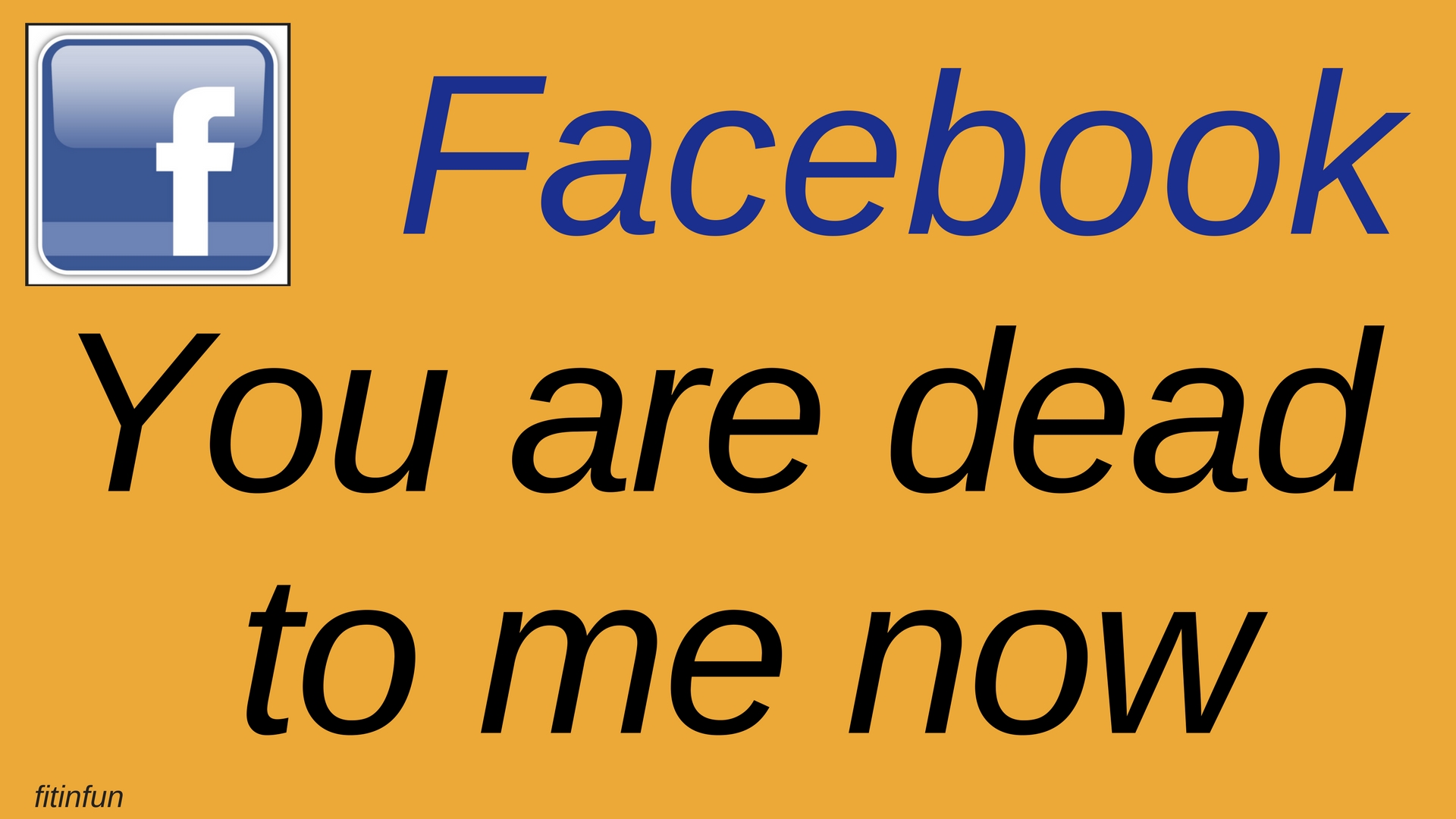 Facebook you are dead to me now fitinfun.jpg