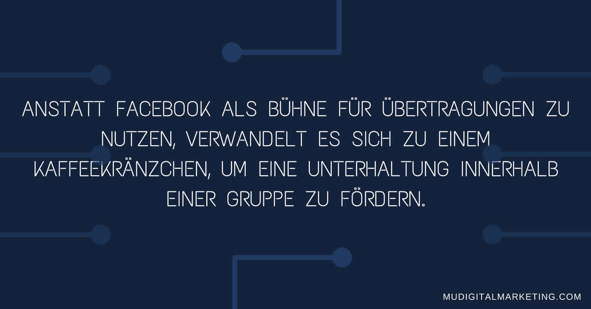 Anstatt Facebook als große Bühne für Übertragungen zu nutzen, verwandelt es sich zu einem Kaffeekränzchen, um eine Unterhaltung innerhalb einer Gruppe zu fördern.Cables.png