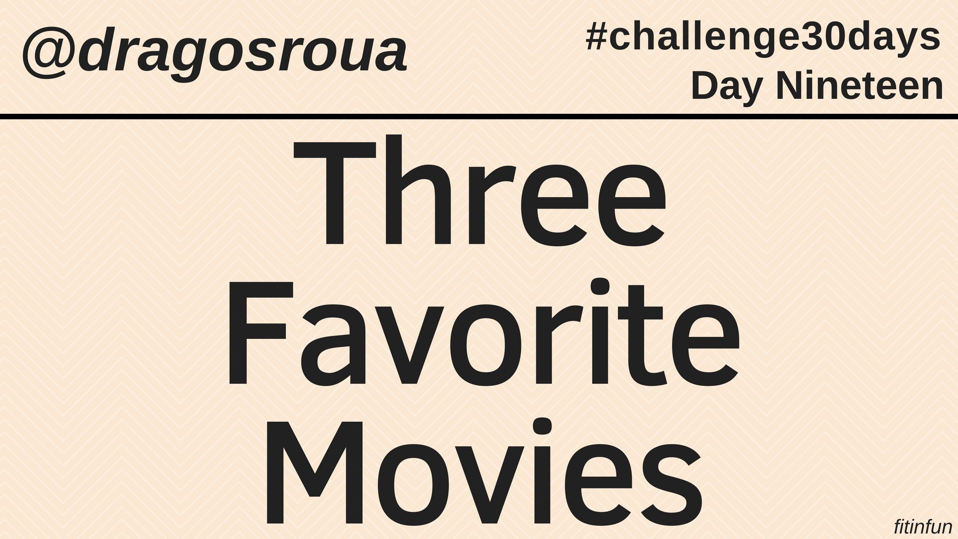 finifun Three Favorite Movies dragosroua challenge fitinfun 18.jpg