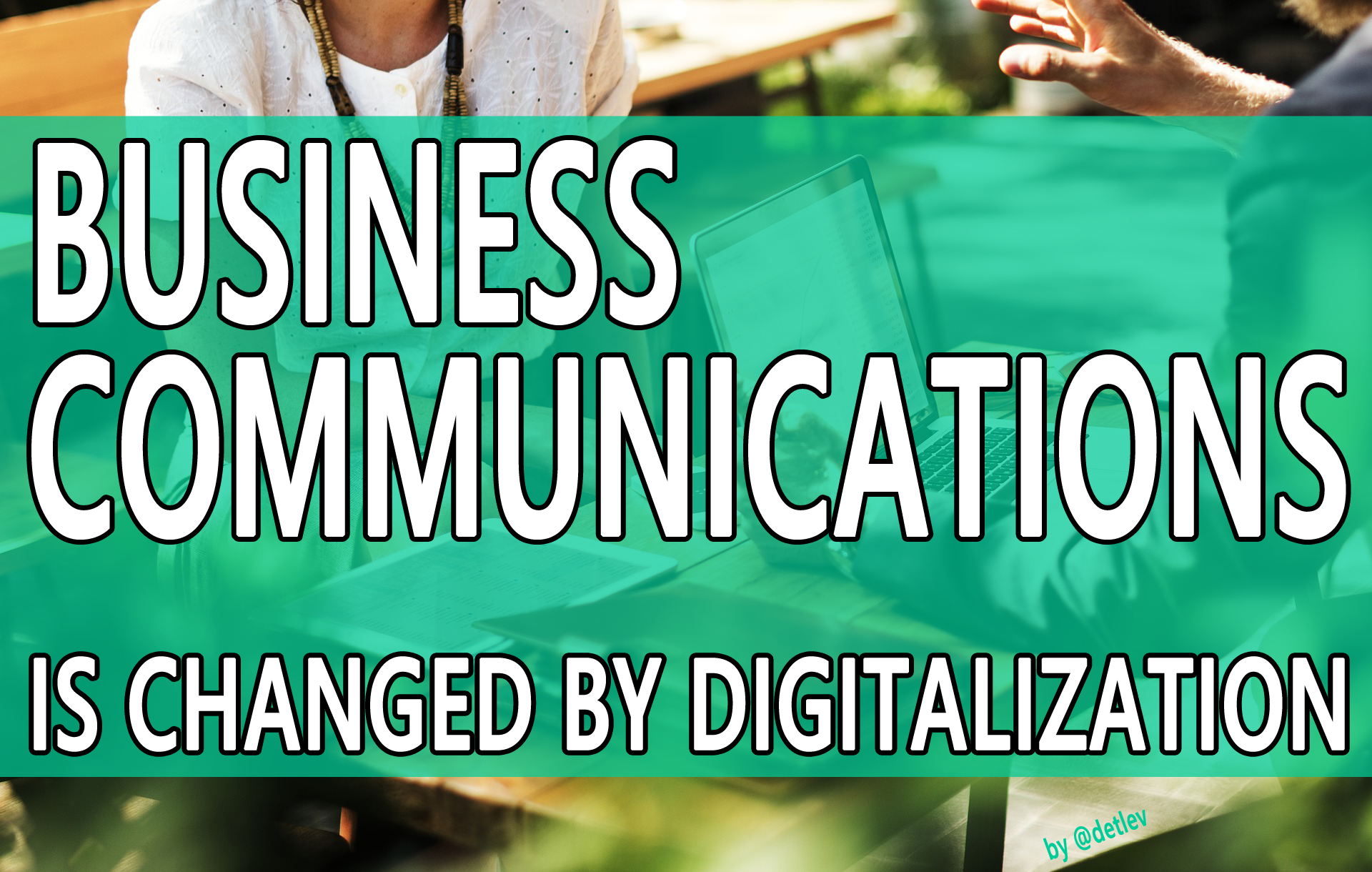 BUSINESS COMMUNICATIONS IS CHANGED BY DIGITALIZATION 3- Text by detlev artelt.png