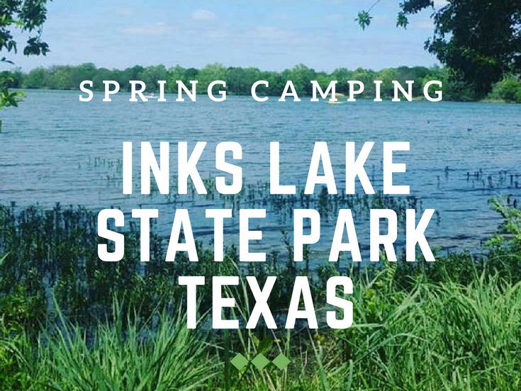 The Simple Getaway Spring Camping At Inks Lake State Park Texas