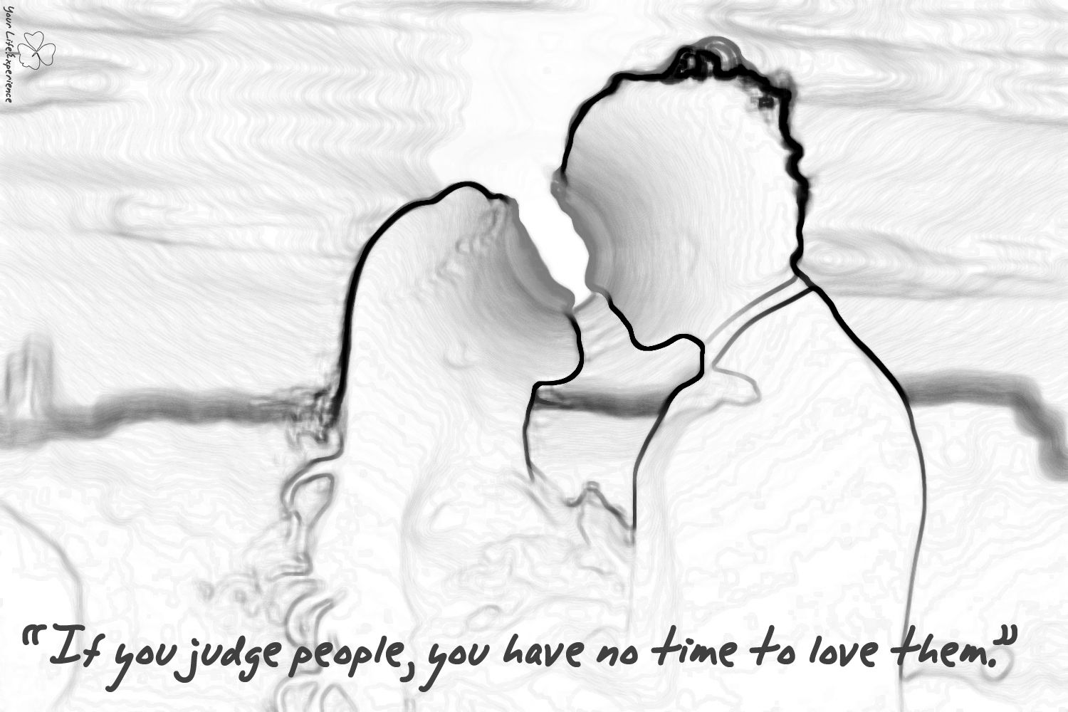 “If you judge people, you have no time to love them.”.jpg