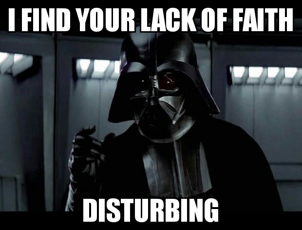 I find your lack of faith disturbing 04112017205037.jpg