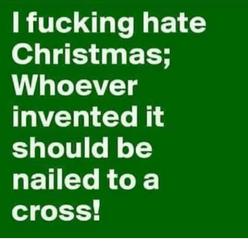 l-fucking-hate-christmas-whoever-invented-it-should-be-nailed-25403105.png