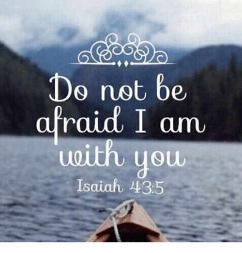 do-not-be-afraid-i-am-with-you-isaiah-43-5-15095149.png