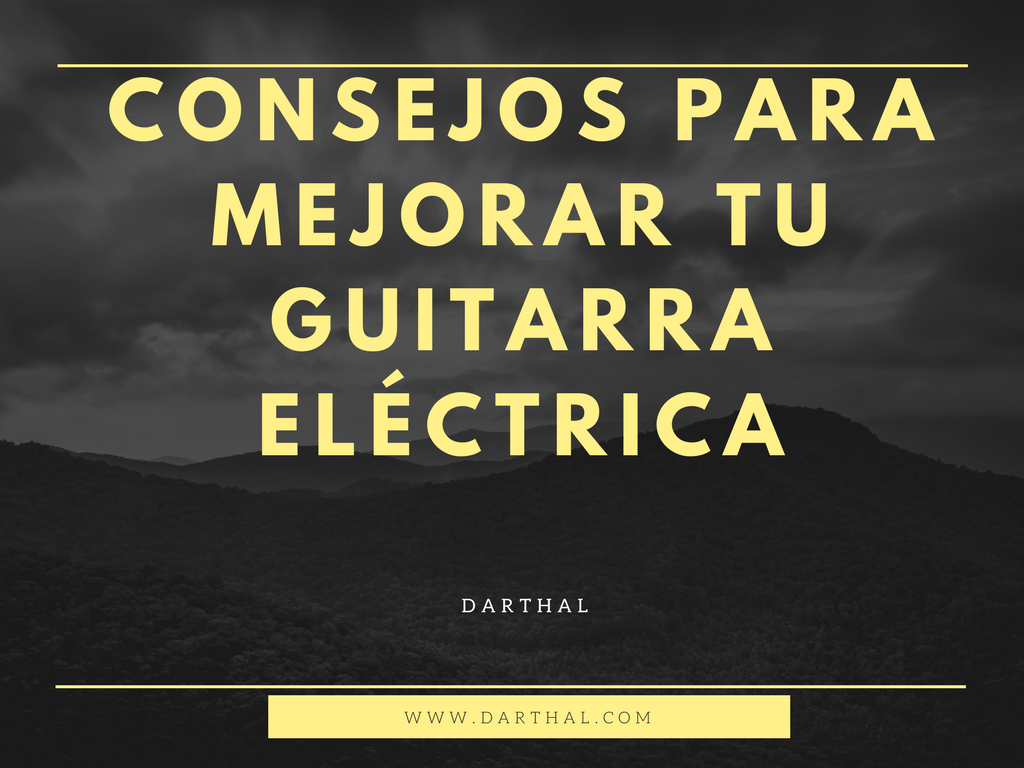 Consejos para mejorar tu guitarra eléctrica.png