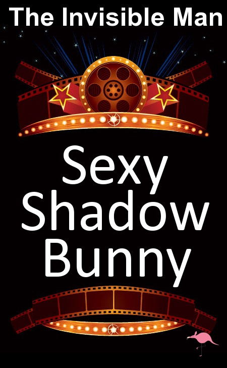 Sexy Shadow Bunny A Screenplay by The Invisible Man.jpg