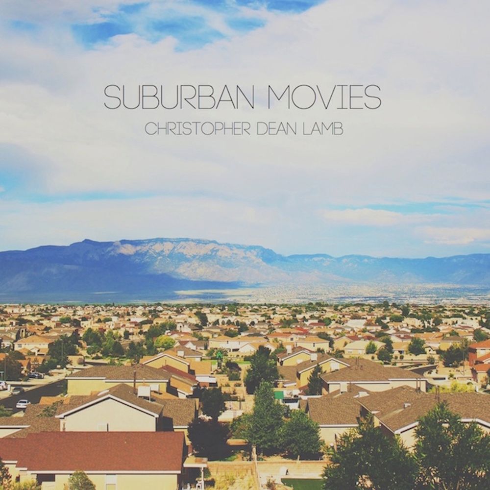 Christopher Dean Lamb - Suburban Movies Album.jpg